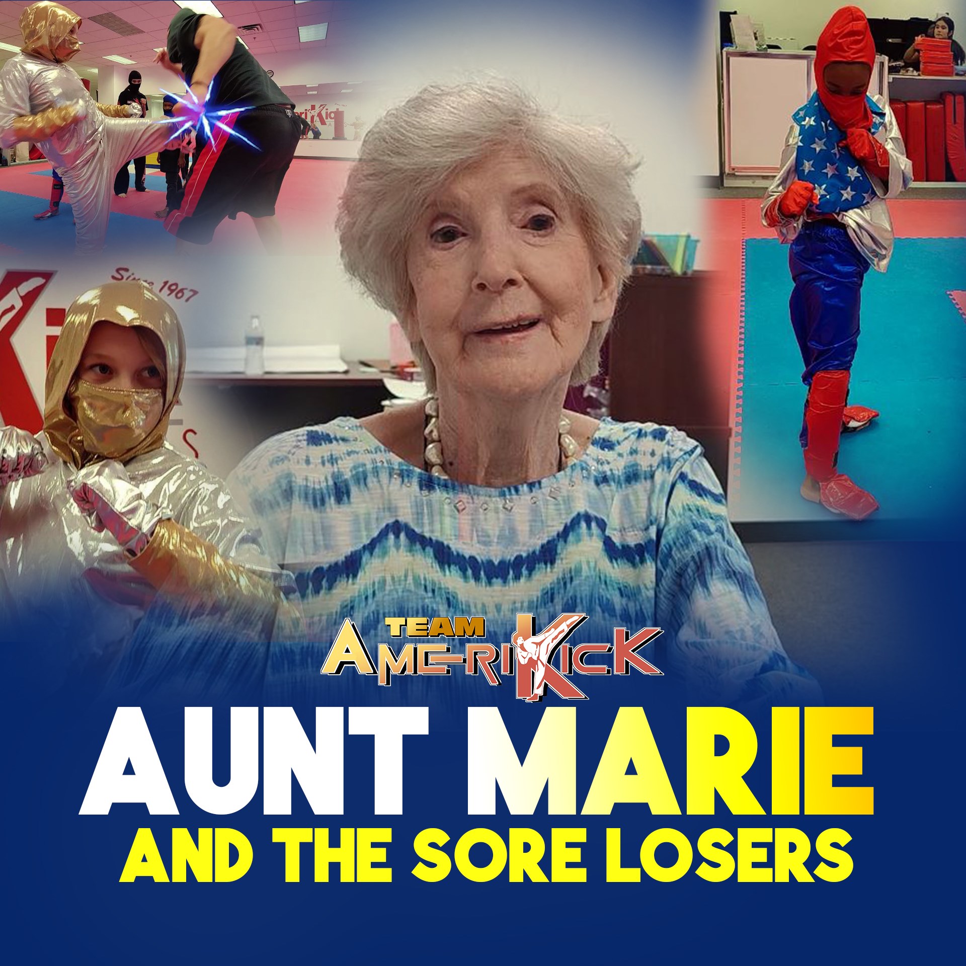 #16 - Team Amerikick: Aunt Marie & The SORE LOSERS